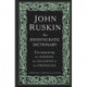 John Ruskin: An Idiosyncratic Dictionary Encompassing his Passions, his Delusions and his Prophecies