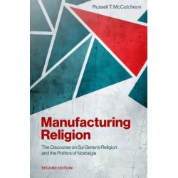 Manufacturing Religion: The Discourse on Sui Generis Religion and the Politics of Nostalgia
