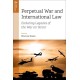 Perpetual War and International Law: Enduring Legacies of the War on Terror
