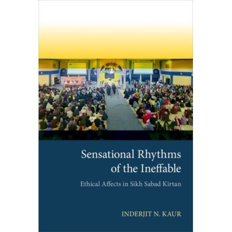 Sensational Rhythms of the Ineffable: Ethical Affects in Sikh Sabad KA«rtan