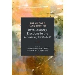 The Oxford Handbook of Revolutionary Elections in the Americas, 1800–1910