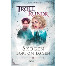 Trollrunor 1 – Skogen bortom dagen
