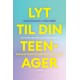 Lyt til din teenager: Sådan styrker du nærværet og tilliden