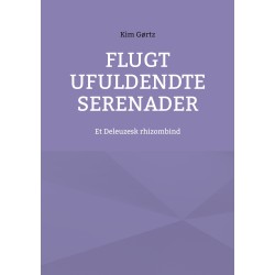 Flugt Ufuldendte serenader: Et Deleuzesk rhizombind