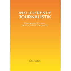 Inkluderende journalistik: Enkel metode til et mere nuanceret billede af mennesker