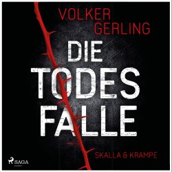 Die Todesfalle - Ein Fall für Skalla und Krampe: Auftakt zur neuen spannenden Reihe von Erfolgsautor Volker Gerling – Rachel Skalla und Daniel Kampe