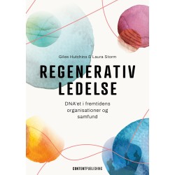 Regenerativ ledelse: DNA'et i fremtidens livgivende organisationer og samfund