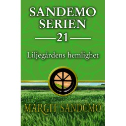 Liljegårdens hemlighet: Sandemoserien 21