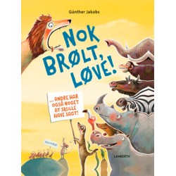 Nok brølt, Løve!: Andre har også noget at skulle have sagt!