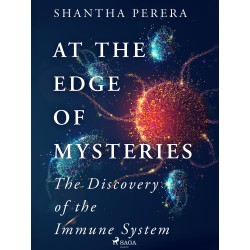 At the Edge of Mysteries: The Discovery of the Immune System