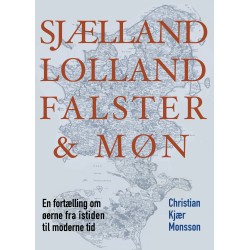 Sjælland, Lolland, Falster og Møn: En fortælling om øerne fra istid til moderne tid, 2. udgave