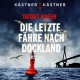 Tatort Hafen - Die letzte Fähre nach Dockland: Kriminalroman