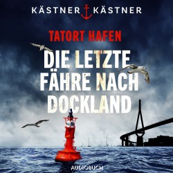 Tatort Hafen - Die letzte Fähre nach Dockland: Kriminalroman