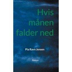 Hvis månen falder ned: Roman