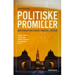 Politiske promiller: Beretninger om alkohol i magtens centrum