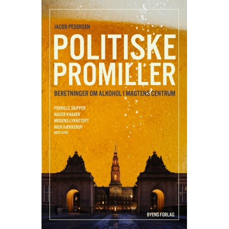 Politiske promiller: Beretninger om alkohol i magtens centrum