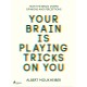 Your Brain Is Playing Tricks On You: How the Brain Shapes Opinions and Perceptions