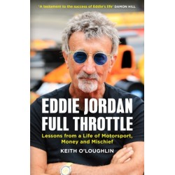 EDDIE JORDAN: FULL THROTTLE: Lessons from a Life of Motorsport, Money and Mischief