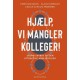 Hjælp, vi mangler kolleger!: Sådan skaber du den attraktive arbejdsplads
