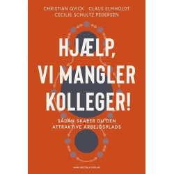 Hjælp, vi mangler kolleger!: Sådan skaber du den attraktive arbejdsplads