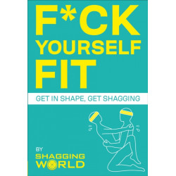 F*ck Yourself Fit: Get in shape, get shagging