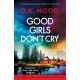 Good Girls Don't Cry: A completely gripping and totally addictive serial killer thriller