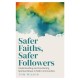 Safer Faiths, Safer Followers: Understanding and Countering Spiritual Abuse in Faith Communities