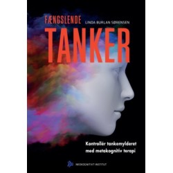 Fængslende tanker: Kontrollér tankemyldret med metakognitiv terapi