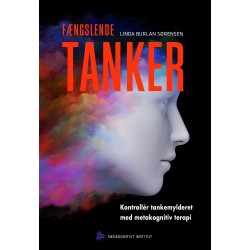 Fængslende tanker: Kontrollér tankemylderet med metakognitiv terapi
