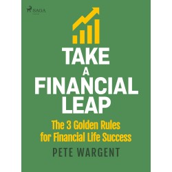 Take a Financial Leap: The 3 golden Rules for Financial Life Success