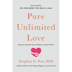 Pure Unlimited Love: Science and the Seven Paths to Inner Peace