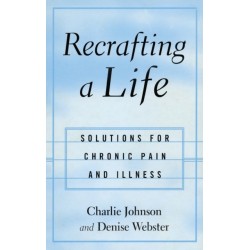 Recrafting a Life: Coping with Chronic Illness and Pain