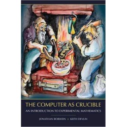 The Computer as Crucible: An Introduction to Experimental Mathematics