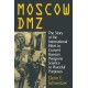 Moscow DMZ: The Story of the International Effort to Convert Russian Weapons Science to Peaceful Purposes: The Story of the International Effort to Convert Russian Weapons Science to Peaceful Purposes
