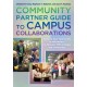 The Community Partner Guide to Campus Collaborations: Enhance Your Community By Becoming a Co-Educator With Colleges and Universities