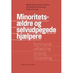 Minoritetsældre og selvudpegede hjælpere: Kommunal velfærd og omsorg i forandring