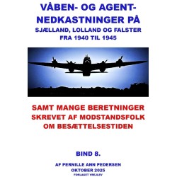 Våben og agentnedkastninger på Sjælland, Lolland og Falster fra 1940-1945: Samt beretninger skrevet af modstandsfolk
