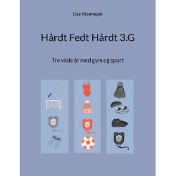 Hårdt Fedt Hårdt 3.G: Tre vilde år med gym og sport