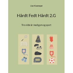 Hårdt Fedt Hårdt 2.G: Tre vilde år med gym og sport