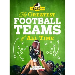 The Greatest Football Teams of All Time (A Sports Illustrated Kids Book): A G.O.A.T. Series Book