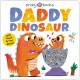 Daddy Dinosaur: With touch & feel dinos!