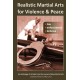 Realistic Martial Arts for Violence and Peace: Law, Enforcement, Defense