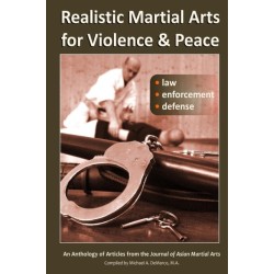 Realistic Martial Arts for Violence and Peace: Law, Enforcement, Defense
