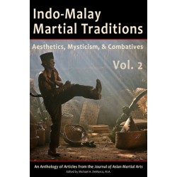 Indo-Malay Martial Traditions: Aesthetics, Mysticism & Combatives, Vol. 2