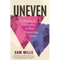 Uneven: A History of Bisexuality in Nine Pioneering Lives