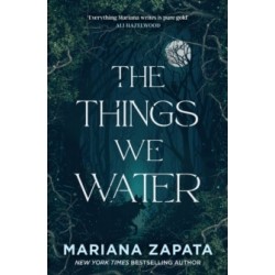 The Things We Water: A brand new, deliciously slow-burn paranormal romance from the author of THE WALL OF WINNIPEG AND ME