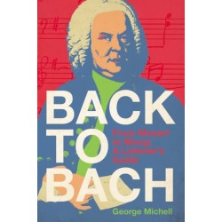 Back to Bach: From Mozart to Moog - A Listener's Guide