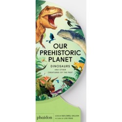 Our Prehistoric Planet: Dinosaurs and Other Creatures of the Past