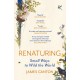 Renaturing: Small Ways to Wild the World