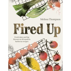 Fired Up: Fresh takes and big flavours in 90 modern barbecue recipes